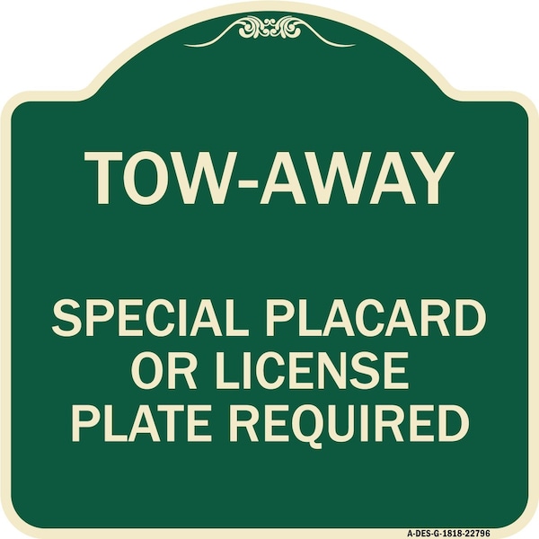 Signmission Tow-Away Special Placard or License Plate Required Heavy-Gauge Aluminum Sign, 18" H, G-1818-22796 A-DES-G-1818-22796 - main